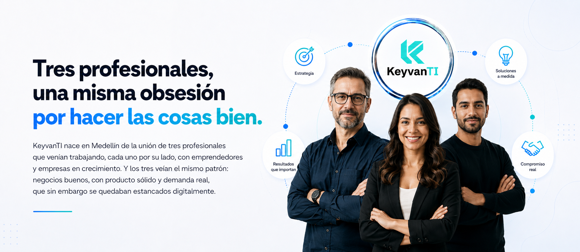 KeyvanTI: tres profesionales en Medellín que unen experiencia en estrategia, diseño, desarrollo y marketing digital para construir ecosistemas digitales completos.